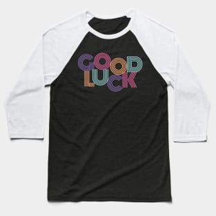 Good Luck Colorful Design Baseball T-Shirt